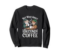 But what about second coffee - funny coffee lover Sweatshirt