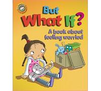 But What If? A book about feeling worried (Our Emotions and Behaviour) by Sue Graves (2015-01-08)
