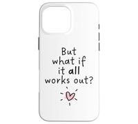 But what if it all works out? Case for iPhone 16 Pro Max