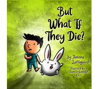 But What If They Die?