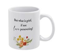 But What is Grief If Not Love Persevering Mug Funny Coffee Mug,Man Cave Prints,The Best Gift for Colleagues, Parents, and Grandparents, 110z Men and Women