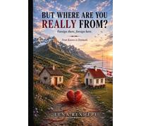 But Where Are You Really From?: Foreign there, Foreign here: From Kosovo to Denmark