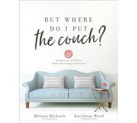 But Where Do I Put the Couch?: And Answers to 100 Other Home Decorating Questions