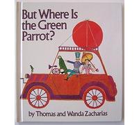 BUT WHERE IS THE GREEN PARROT?