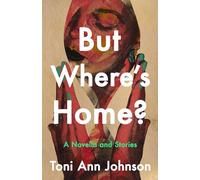 But Where's Home?: A Novella and Stories