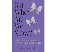 But Who Are We Now?: Strategies and Stories for Boomers and Beyond