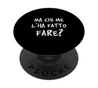 But who made me do it? How to complicate my life. V1 PopSockets Adhesive PopGrip
