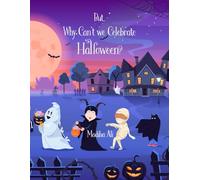 But, Why Can't we Celebrate Halloween?: An Educational Islamic Story Book for Kids, Children & Toddlers