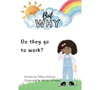 But Why: Do they go to work?