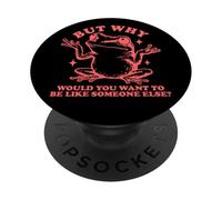 But Why Frog Be Yourself - Individuality Sarcasm Quote PopSockets Adhesive PopGrip