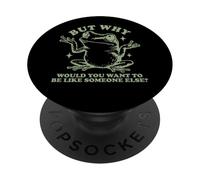 But Why Frog Be Yourself - Individuality Sarcasm Quote PopSockets Adhesive PopGrip