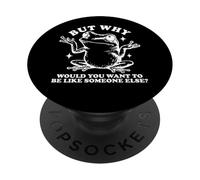But Why Frog Be Yourself - Individuality Sarcasm Quote PopSockets Adhesive PopGrip