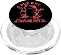But Why Frog Be Yourself - Individuality Sarcasm Quote PopSockets PopGrip for MagSafe