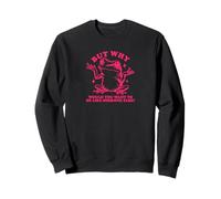But Why Frog Be Yourself - Individuality Sarcasm Quote Sweatshirt