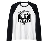 But Why Funny Penguin Mountain Hiking Meme Raglan Baseball Tee