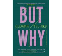 But Why? : How to answer tricky questions from kids and have an honest conversation with yourself
