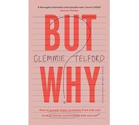 But Why?: How to answer tricky questions from kids and have an honest conversation with yourself