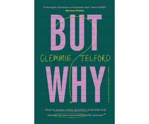 But Why? : How to answer tricky questions from kids and have an honest conversation with yourself