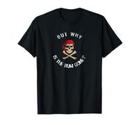 But Why Is the Rum Gone? - Humorous Pirate Quote T-Shirt