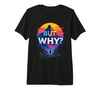 BUT WHY? Landscape Premium T-Shirt