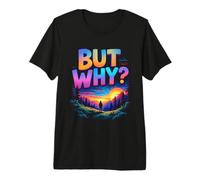 BUT WHY? Landscape Premium T-Shirt
