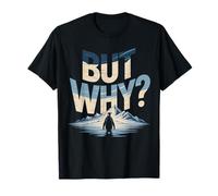But Why Penguin Funny Question The Mountains Penguins Meme T-Shirt