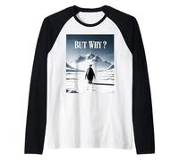 But Why? Penguin Mountain Death March Funny Viral Meme Raglan Baseball Tee