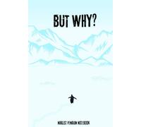 But why?: The nihilist penguin notebook, a Sarcastic and Funny Dot Grid Journal for Cynics - Motivational Gag Gift for Coworkers and Friends