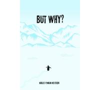 But why?: The nihilist penguin notebook, a Sarcastic and Funny Dot Grid Journal for Cynics - Motivational Gag Gift for Coworkers and Friends