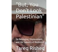 "But, You Don't Look Palestinian": On Belonging, Displacement, and the Tapestry of Resilience