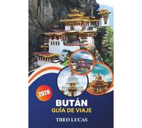 Bután Guía De Viaje 2026: Explora templos, paisajes majestuosos, festivales únicos y consejos prácticos para la mejor aventura en el Himalaya.