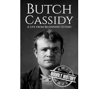 Butch Cassidy: A Life from Beginning to End (Old West)