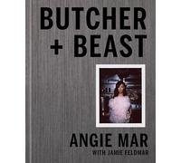 Butcher and Beast: Mastering the Art of Meat