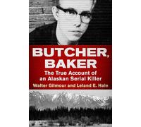 Butcher, Baker: The True Account of an Alaskan Serial Killer