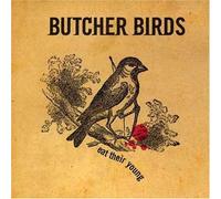 Butcher Birds - Eat Their Young
