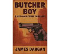 Butcher Boy (A Neo-Noir Crime Thriller)