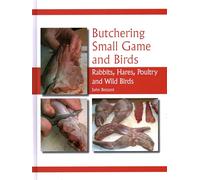 Butchering Small Game and Birds: Rabbits, Hares, Poultry and Wild Birds