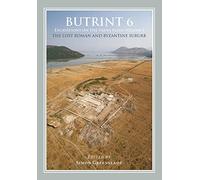 Butrint 6: Excavations on the Vrina Plain Volume 1: The Lost Roman and Byzantine Suburb: 6.1 (Butrint Archaeological Monographs)