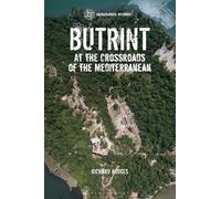 Butrint: At the Crossroads of the Mediterranean (Archaeological Histories)