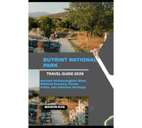 BUTRINT NATIONAL PARK TRAVEL GUIDE 2026: ANCIENT ARCHAEOLOGICAL SITES, WETLAND SCENERY, FOREST PATHS, AND ALBANIAN HERITAGE