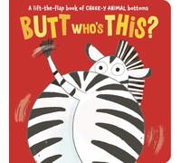 Butt Who's This? : A lift-the-flap book of CHEEK-Y ANIMAL bottoms