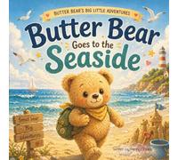 Butter Bear Goes to the Seaside (Butter Bear's Big Little Adventures)