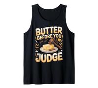 Butter Before You Judge Butter Baking Foodie Pun Tank Top