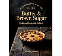 Butter & Brown Sugar: The Elevated Southern Pie Cookbook (The Dominion Heritage Baking Series)