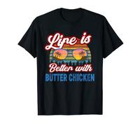 Butter Chicken Curry / Life Is Better With Butter Chicken! T-Shirt