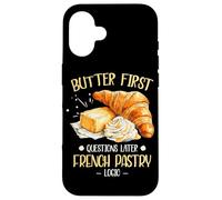 BUTTER FIRST QUESTIONS LATER FRENCH PASTRY LOGIC Case for iPhone 16