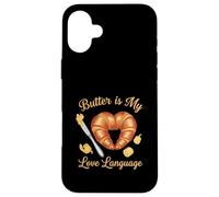 Butter Is My Love Language Croissant Pastry Lover Case for iPhone 16 Plus