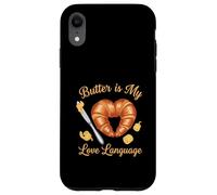Butter Is My Love Language Croissant Pastry Lover Case for iPhone XR