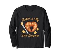 Butter is My Love Language Croissant Pastry Lover Long Sleeve T-Shirt