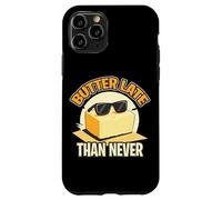 BUTTER LATE THAN NEVER Case for iPhone 11 Pro